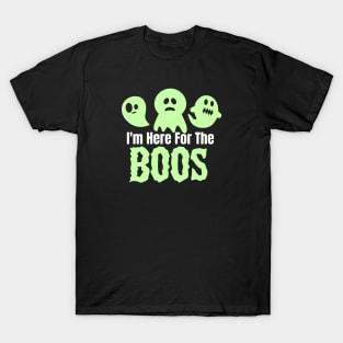 I'm Here for The Boos T-Shirt